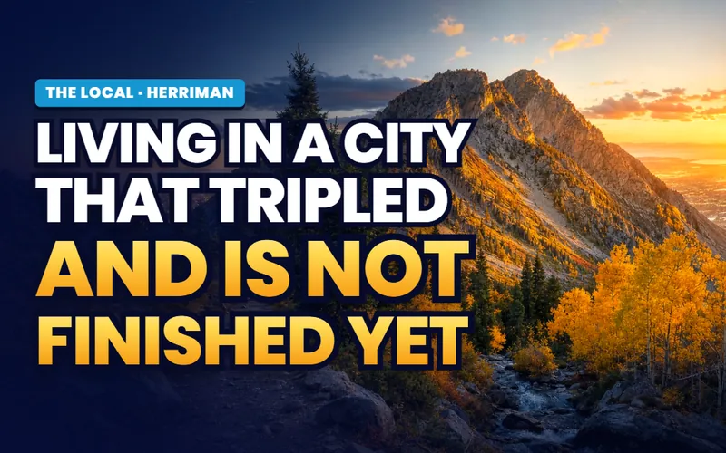 Living in a city that tripled in Herriman