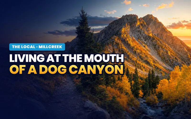 Living at the mouth of the canyon in Millcreek