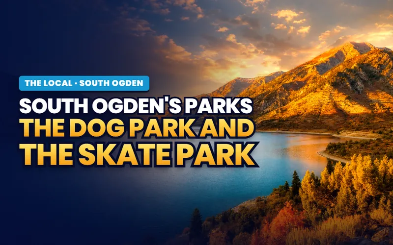 The parks, the dog park and the skate park in South Ogden
